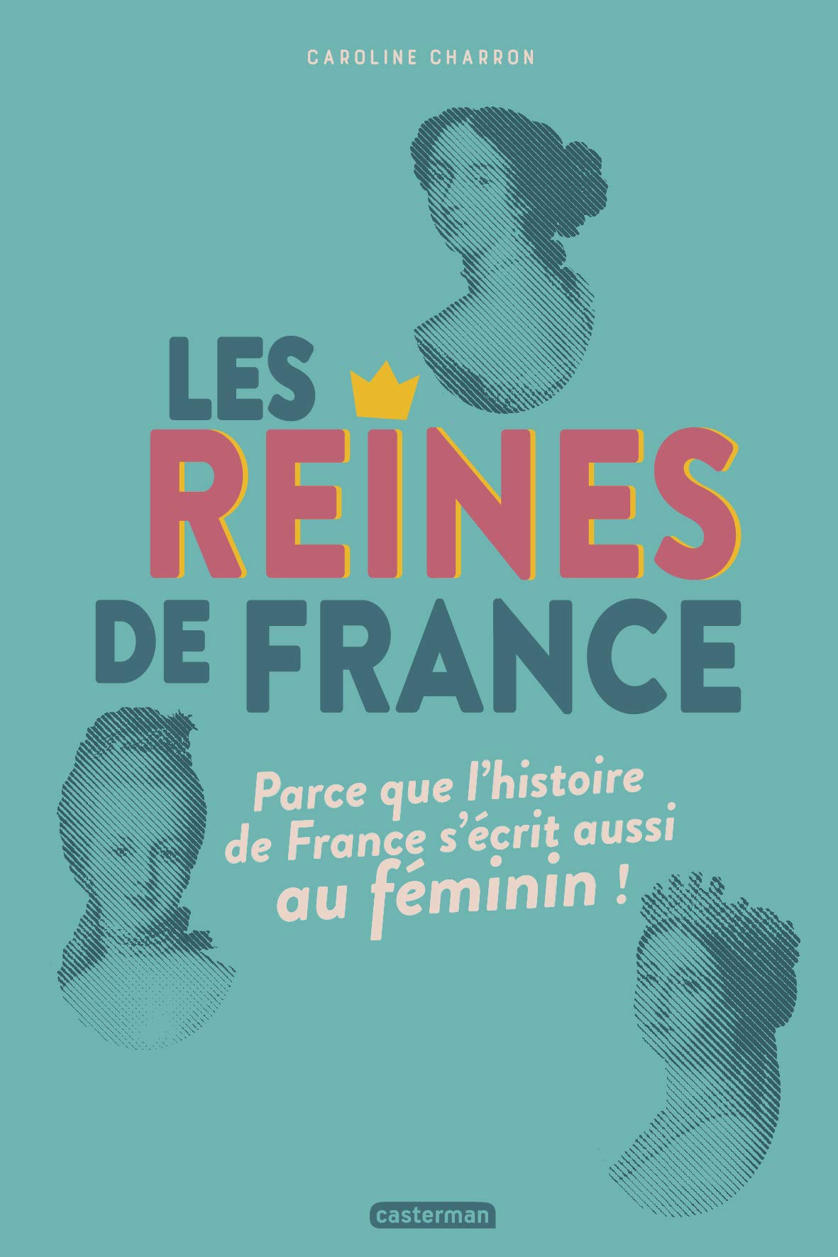 Les Reines de France Ambitieuses ou potiches, intrigantes ou femmes d