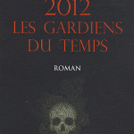 2012 : les gardiens du temps