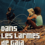 Dans les larmes de Gaïa