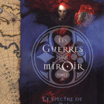 Les guerres du miroir Tome II