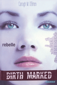 Birth Marked : tome I : Rebelle