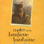 Contes de la banlieue lointaine