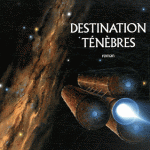 Destination ténèbres