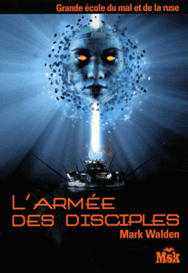 Grande Ecole du mal et de la ruse Tome 4 L'armée des disciples