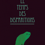 Le temps des disparitions Tome II