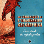 Les chroniques de l'Imaginarium Geographica