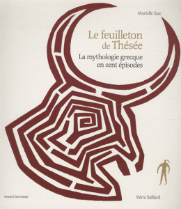 Le feuilleton de Thésée - La mythologie grecque en cent épisodes