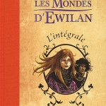 Les mondes d'Ewilan en intégrale