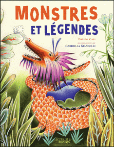 Monstres et légendes - Cyclopes, krakens, sirènes, et autres créatures imaginaires qui ont vraiment existé !