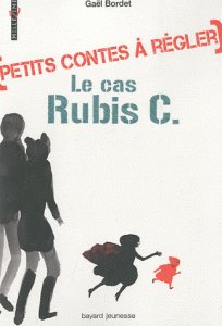 Petits contes à régler : le cas Rubis C. Tome 1