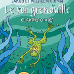 Le roi grenouille et autres contes