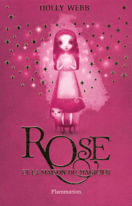 Les premières aventures de Rose, apprentie-magicienne aux doigts de fée