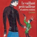 Le vaillant petit tailleur et autres contes