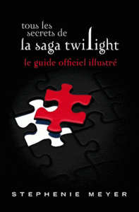 Retrouvez dès demain en librairie Le Guide Officiel Illustré de la saga Twilight !