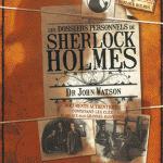 Les dossiers personnels de Sherlock Holmes - Dr John Watson