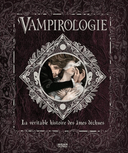 Vampirologie - La véritable histoire des âmes déchues